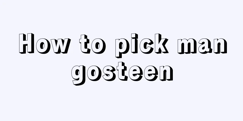 How to pick mangosteen