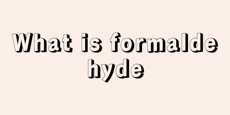 What is formaldehyde