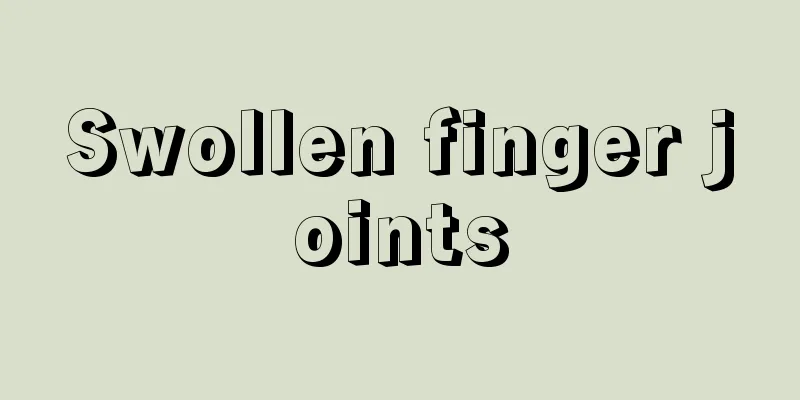 Swollen finger joints