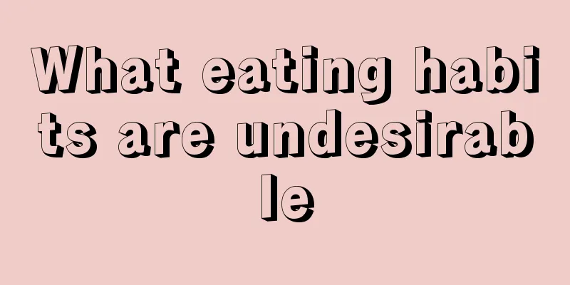 What eating habits are undesirable
