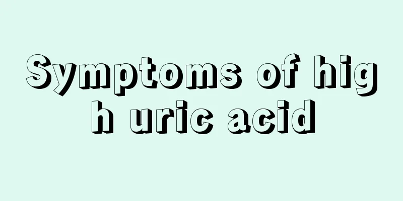 Symptoms of high uric acid
