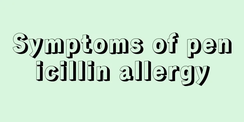 Symptoms of penicillin allergy