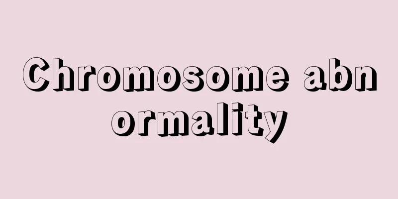 Chromosome abnormality