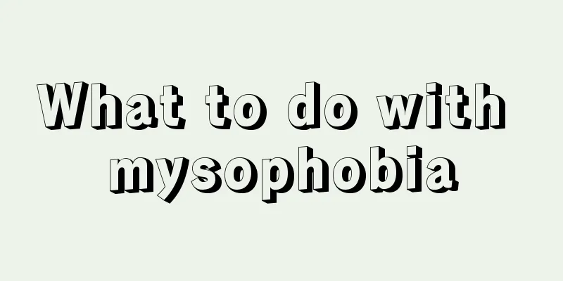 What to do with mysophobia
