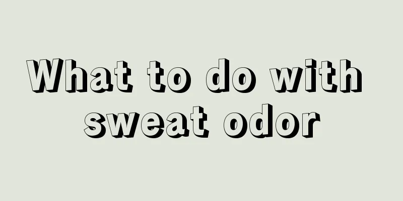 What to do with sweat odor
