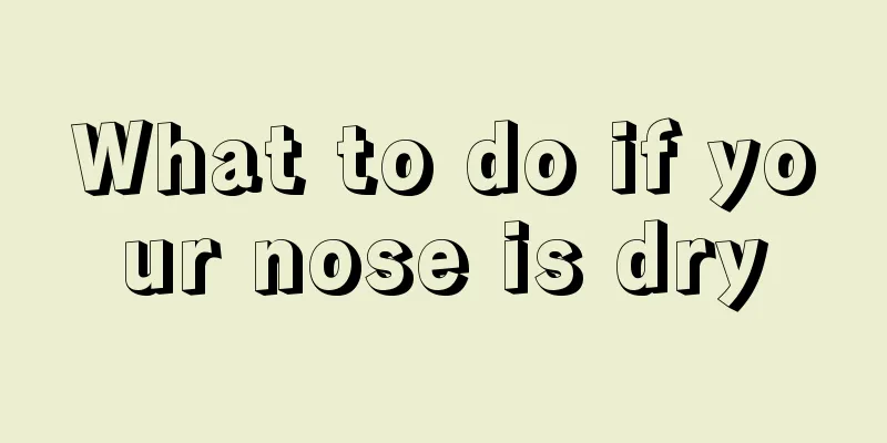 What to do if your nose is dry