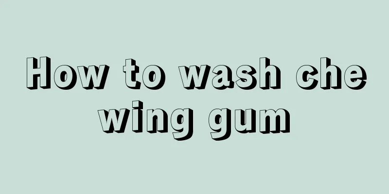 How to wash chewing gum