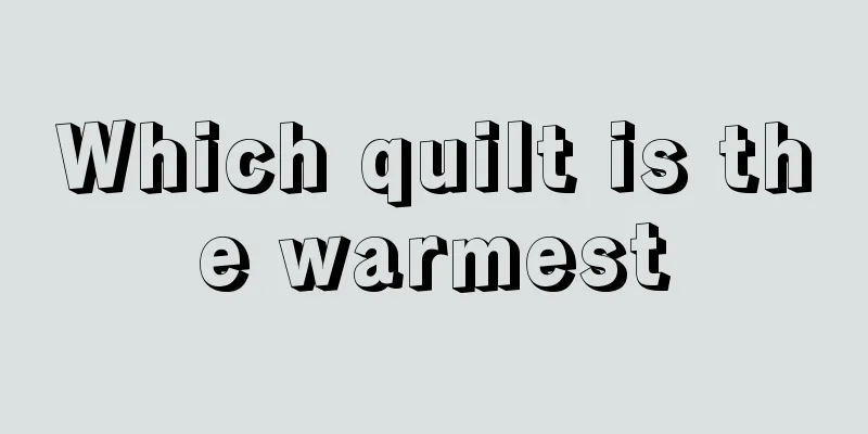 Which quilt is the warmest