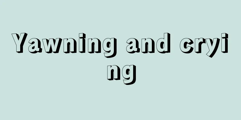 Yawning and crying