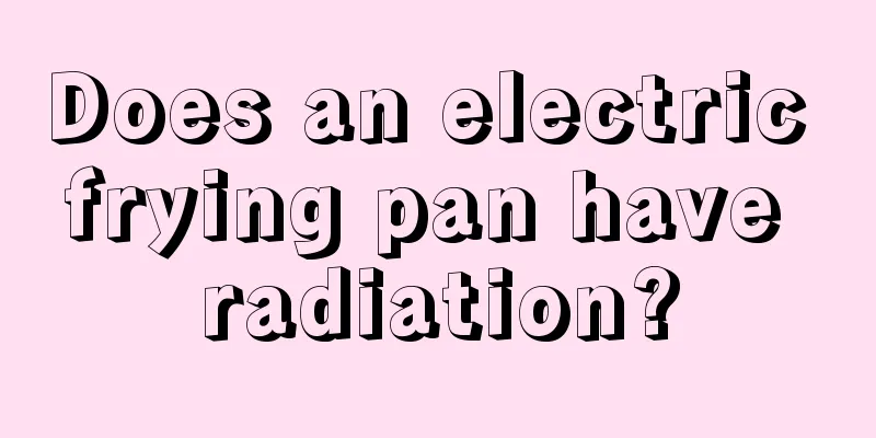 Does an electric frying pan have radiation?