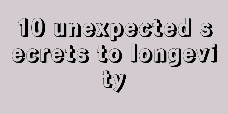10 unexpected secrets to longevity