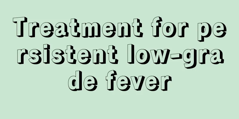 Treatment for persistent low-grade fever