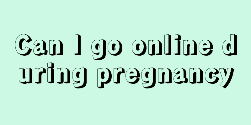 Can I go online during pregnancy