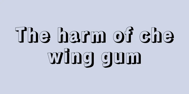 The harm of chewing gum