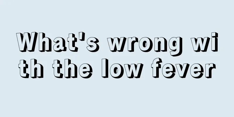 What's wrong with the low fever