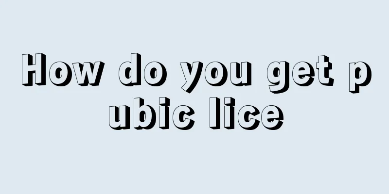 How do you get pubic lice