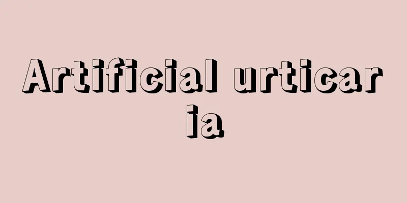 Artificial urticaria