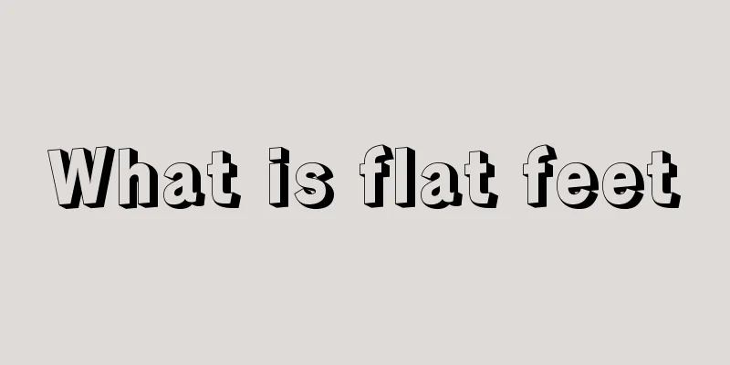 What is flat feet