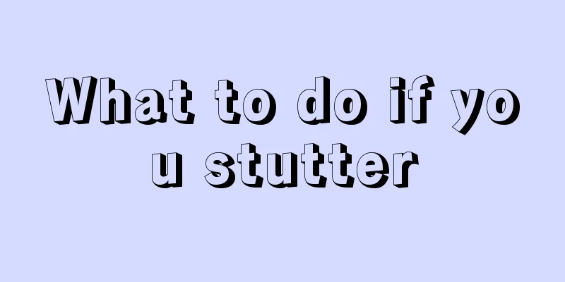 What to do if you stutter