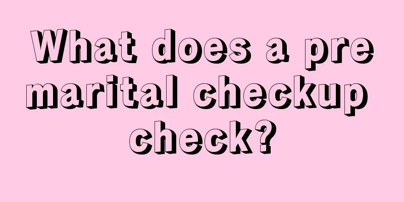 What does a premarital checkup check?