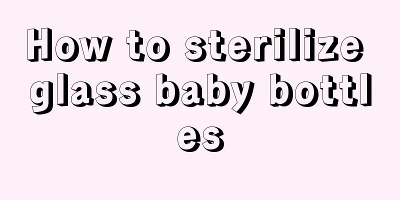 How to sterilize glass baby bottles