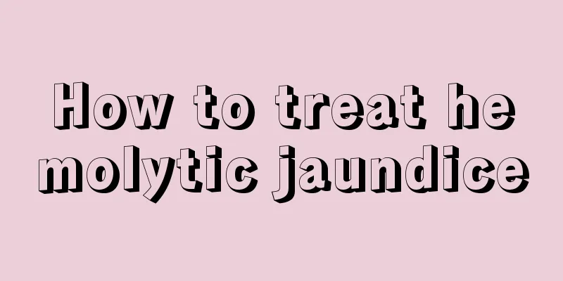 How to treat hemolytic jaundice