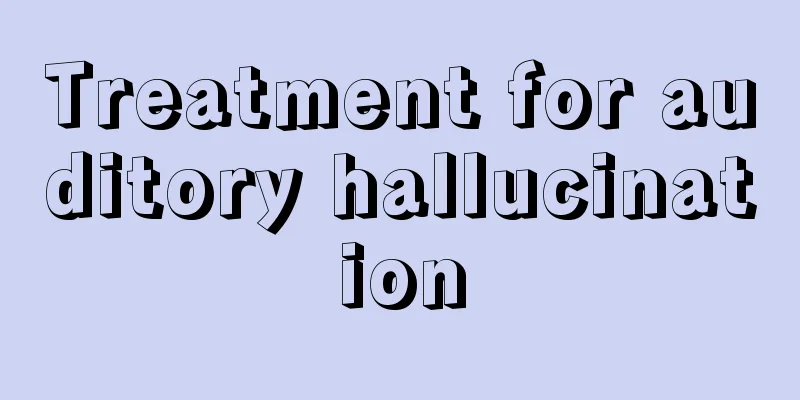 Treatment for auditory hallucination