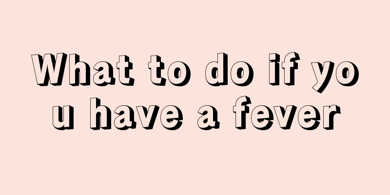 What to do if you have a fever