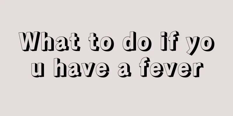 What to do if you have a fever