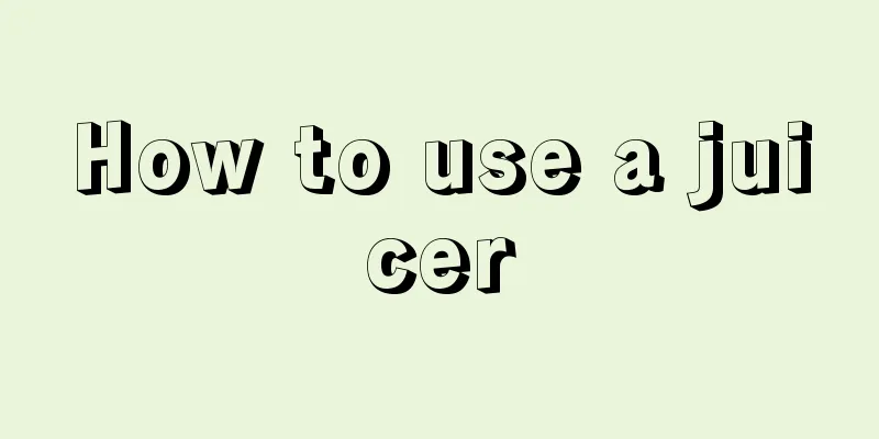 How to use a juicer