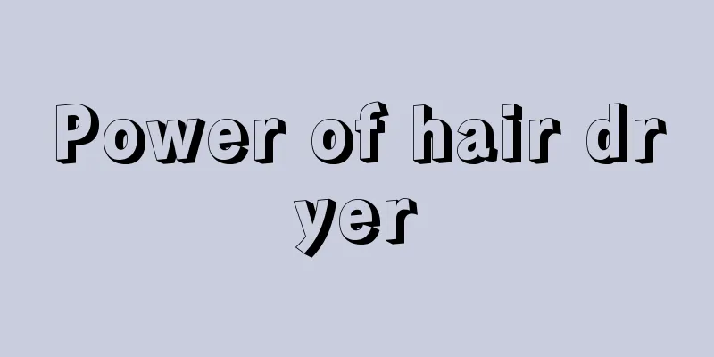 Power of hair dryer