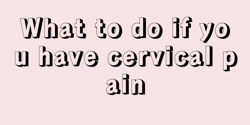 What to do if you have cervical pain