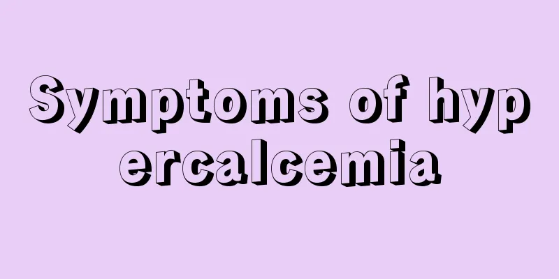 Symptoms of hypercalcemia