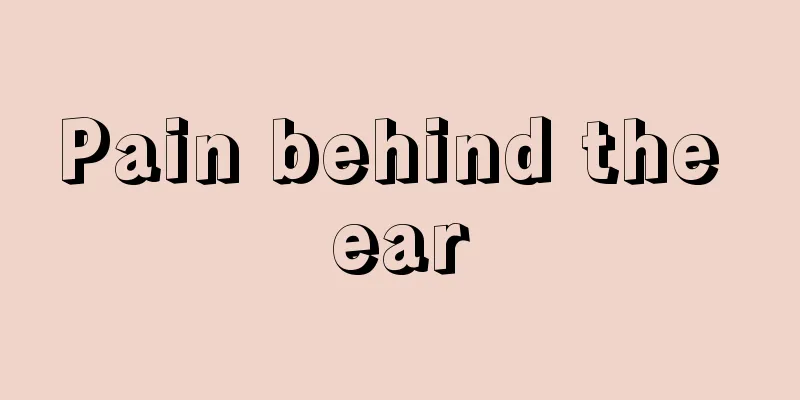 Pain behind the ear
