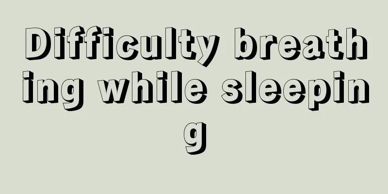 Difficulty breathing while sleeping
