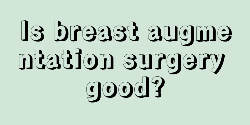Is breast augmentation surgery good?