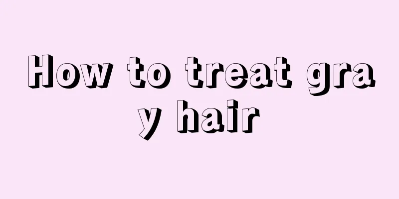 How to treat gray hair
