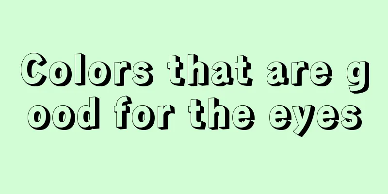 Colors that are good for the eyes