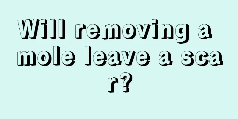 Will removing a mole leave a scar?