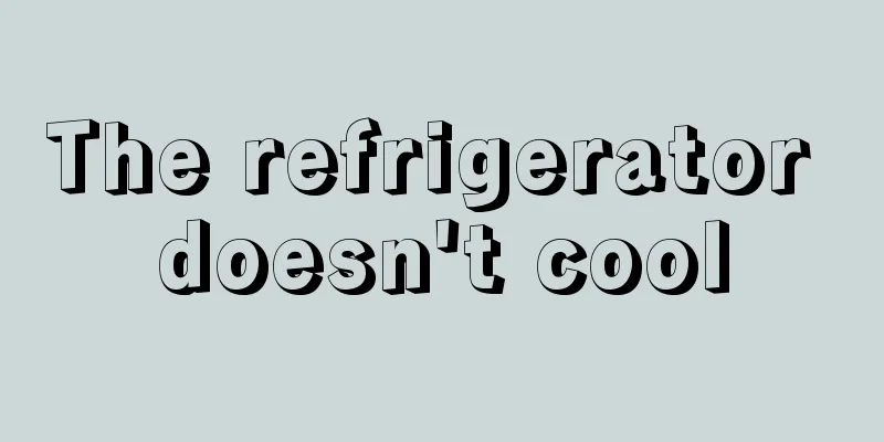 The refrigerator doesn't cool