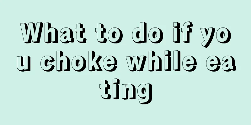 What to do if you choke while eating