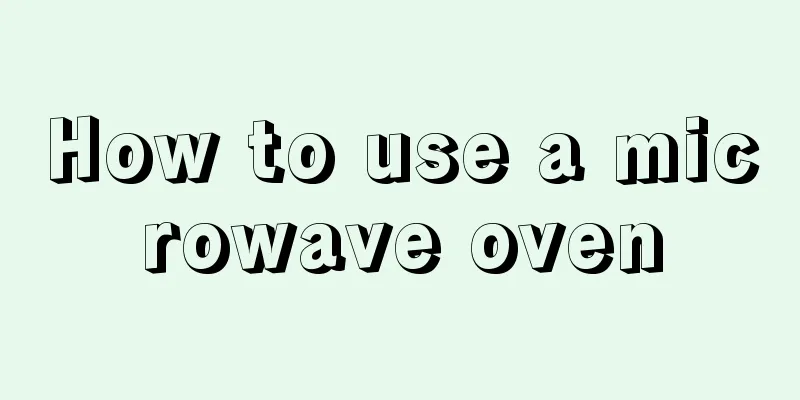How to use a microwave oven