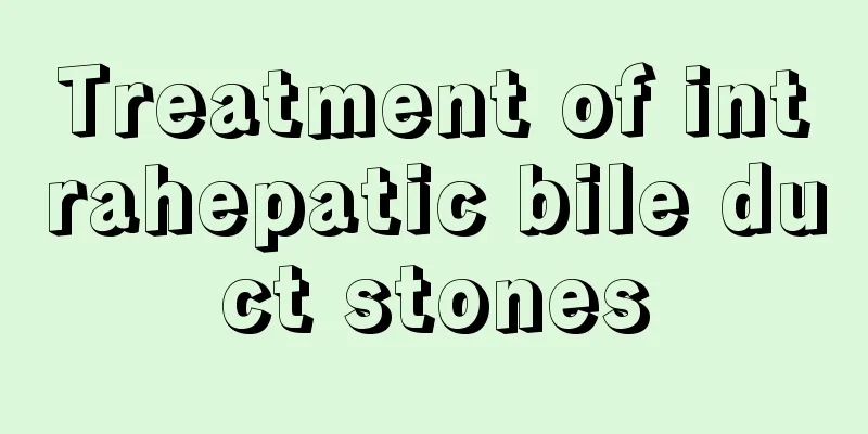 Treatment of intrahepatic bile duct stones