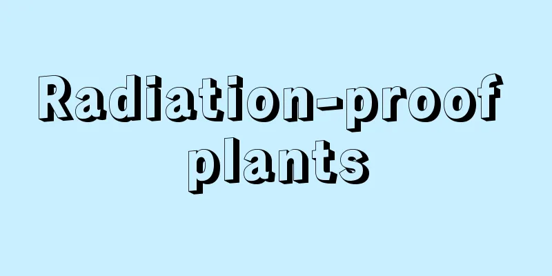 Radiation-proof plants