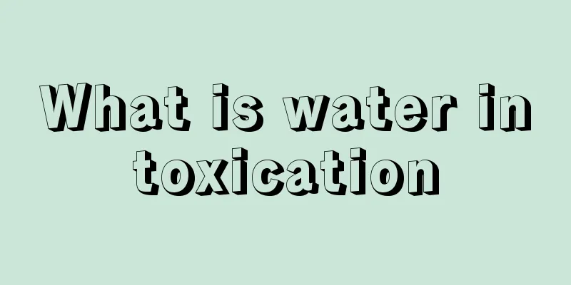 What is water intoxication