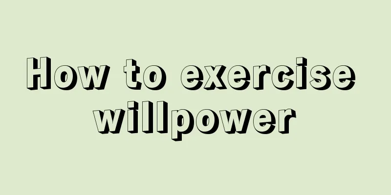 How to exercise willpower
