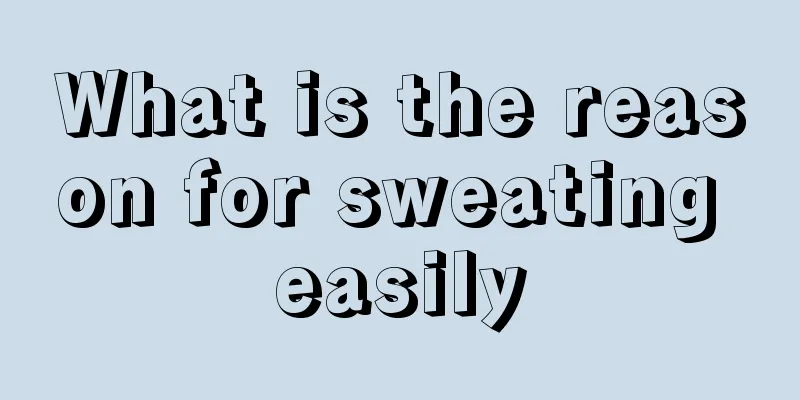 What is the reason for sweating easily