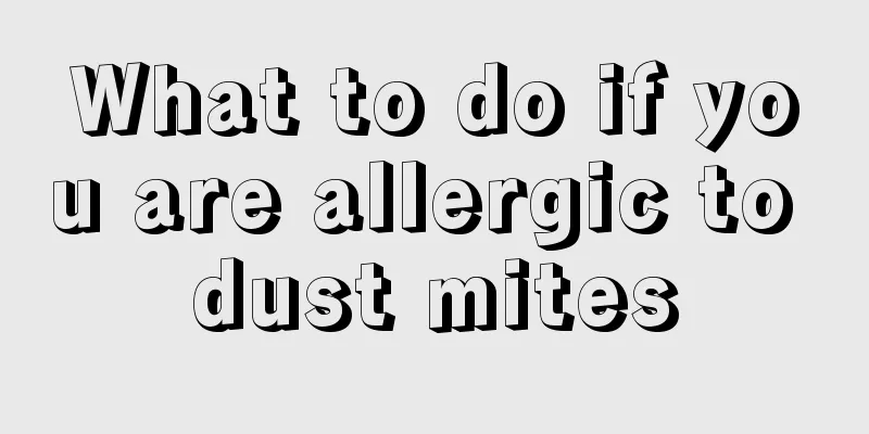 What to do if you are allergic to dust mites