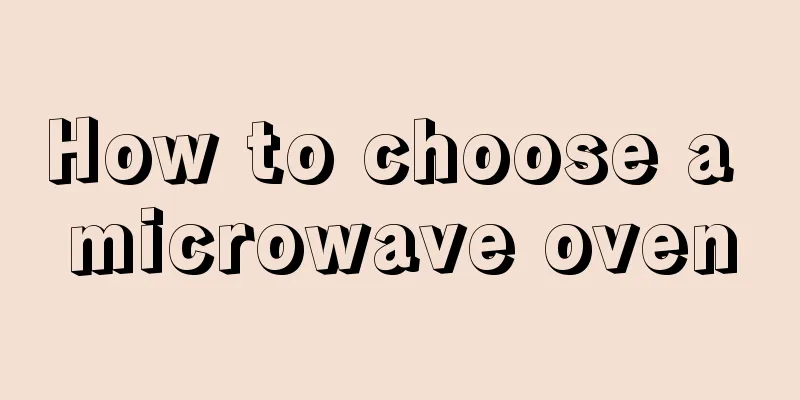 How to choose a microwave oven