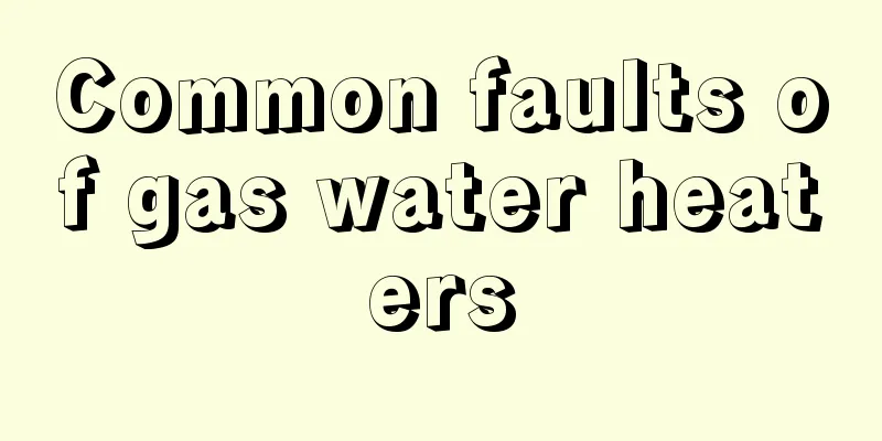 Common faults of gas water heaters